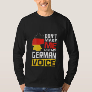 Camiseta As mulheres não me fazem usar minha voz alemã de f