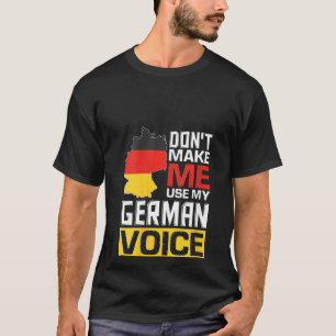 Camiseta As mulheres não me fazem usar minha voz alemã de f