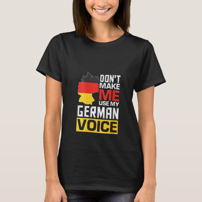 Camiseta As mulheres não me fazem usar minha voz alemã de f (Frente)