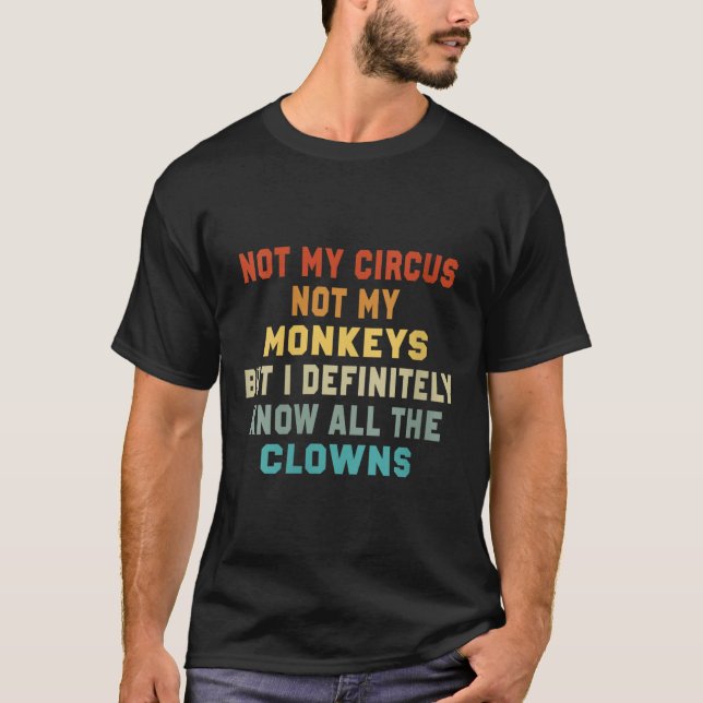 Camiseta As Mulheres Não O Meu Circo Não Os Meus Macacos, M (Frente)