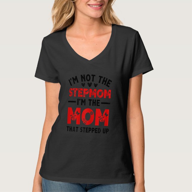 Camiseta As mulheres não sou a Stepmama. Sou a mãe que este (Frente)