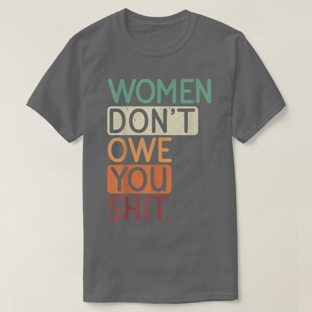 Camiseta As Mulheres Não Te Devem Por Um Feminismo Equali (Frente do Design)