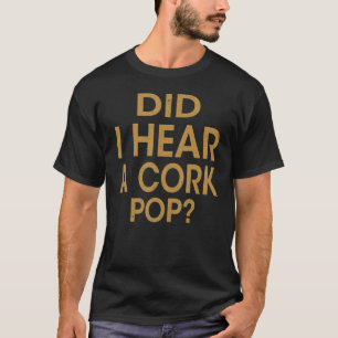 Camiseta As mulheres ouviram um Pop de Cork?