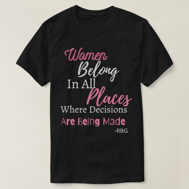 Camiseta As mulheres pertencem a todos os lugares onde as d (Frente do Design)