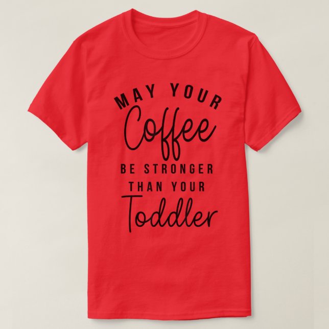 Camiseta As Mulheres Podem Ter Seu Café Mais Forte Que Seu  (Frente do Design)