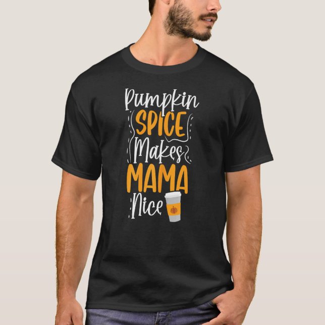 Camiseta As Mulheres Pumpkin Spice Faz Com Que Mamãe Beba C (Frente)