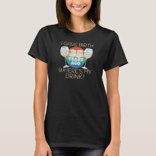 Camiseta As mulheres que dei à luz há 35 anos, onde está a