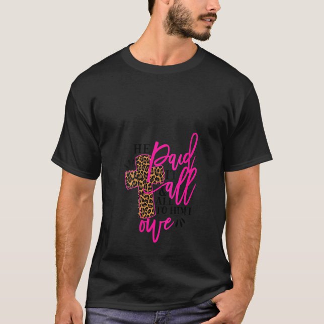 Camiseta As Mulheres Que Ele Pagou Tudo A Ele Eu Devo A Rel (Frente)
