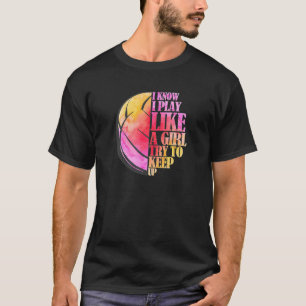 Camiseta As Mulheres Que Eu Sei Tocar Como Uma Menina De Vo