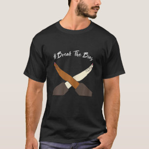 Camiseta As Mulheres Quebram O Bias Dia Internacional Das M