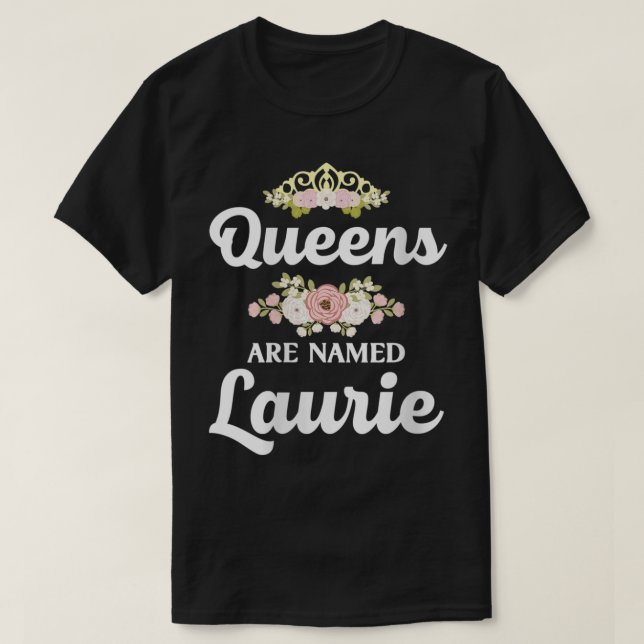 Camiseta As Mulheres Queens São Chamadas LAURIE Gift Person (Frente do Design)