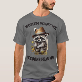 Camiseta As mulheres querem que eu os guaxinins me temam