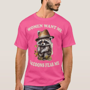 Camiseta As mulheres querem que eu os guaxinins me temam 1