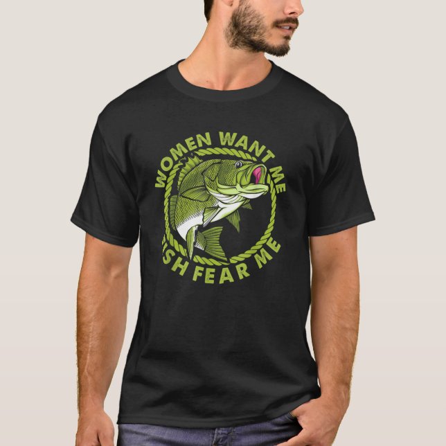 Camiseta As Mulheres Querem Que Eu Peixe Me Medo De Pescar  (Frente)
