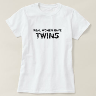 Camiseta As mulheres reais brancas têm gêmeos