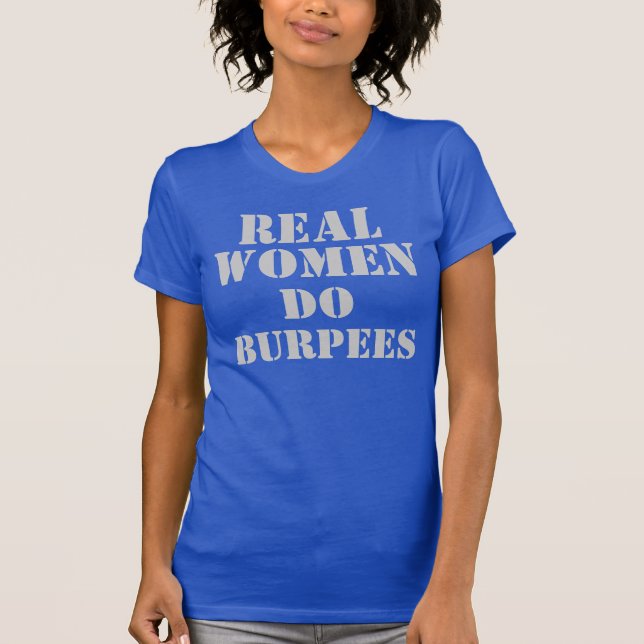 Camiseta As mulheres reais fazem Burpees (Frente)