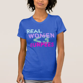 Camiseta As mulheres reais fazem Burpees