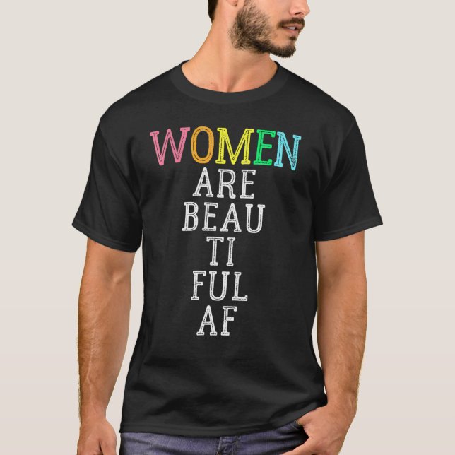 Camiseta As Mulheres São Bonitas E Divertidas No Dia Intern (Frente)