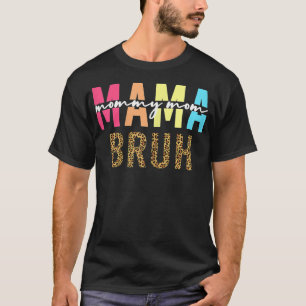 Camiseta As Mulheres São Mamães Mamãe, Bruh Mamãe E Eu Engr