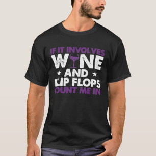 Camiseta As Mulheres Se Envolverem Vinho E Os Chinelos Me C