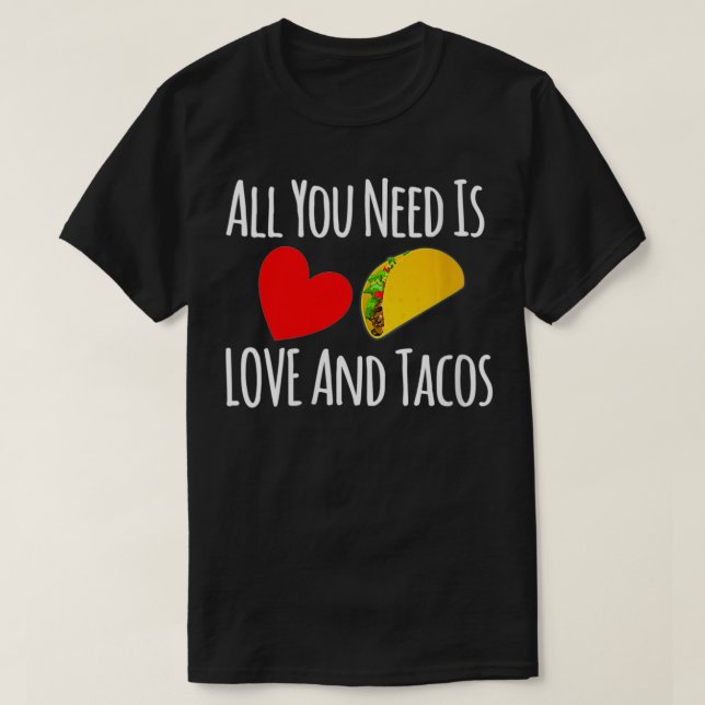 Camiseta As Mulheres Só Precisam De Amor E Tacos Dias de os (Frente do Design)