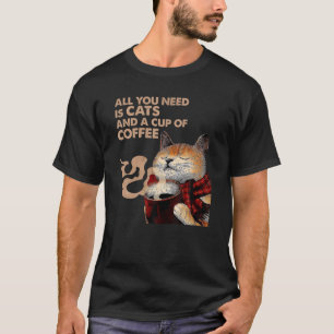 Camiseta As Mulheres Só Precisam De Gatos E Uma Xícara De C