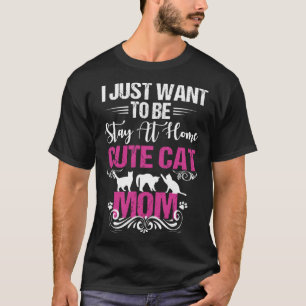 Camiseta As mulheres só querem ficar em casa, mãe