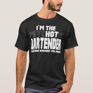 Camiseta As Mulheres Sou A Psicótica Hot Bartender Engraçad