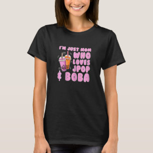 Camiseta As Mulheres Sou Apenas A Mãe Que Ama O Jpop Boba