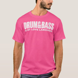 Camiseta As Mulheres Tambor Bass É A Minha Língua De Amor.