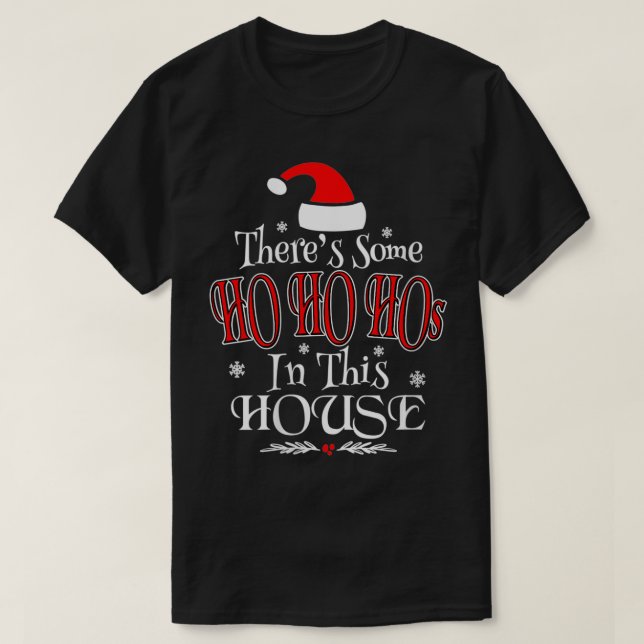 Camiseta As mulheres tem um Ho Ho Hos nesta Casa Naught (Frente do Design)