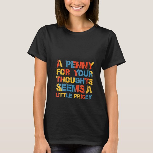 Camiseta As Mulheres Têm Uma Penny Para Os Seus Pensamentos (Frente)