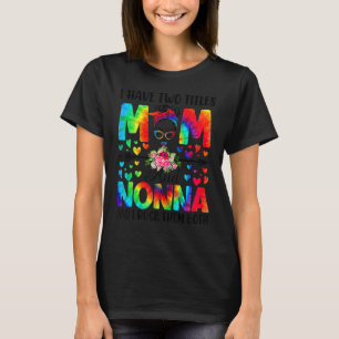 Camiseta As Mulheres Tenho Dois Títulos Para A Mãe E A Nona