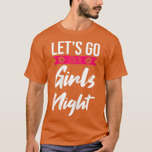 Camiseta As mulheres vamos vão a uma festa noturna feminina