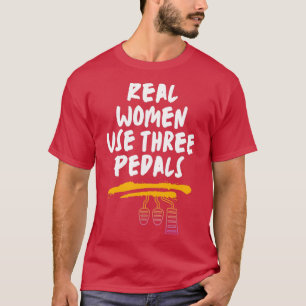 Camiseta As Mulheres Verdadeiras Usam Três Pedais 2