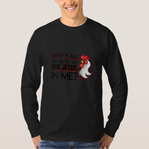 Camiseta As Mulheres Vocês Tentam Testar O Jesus Em Mim Chr