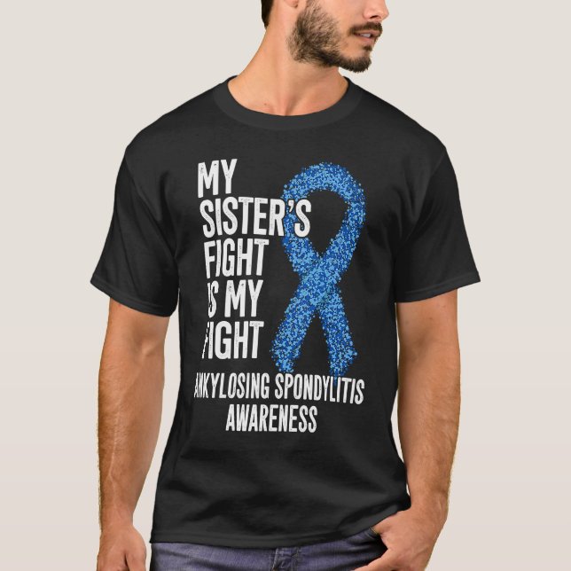 Camiseta AS My Sister's Fight Is My Fight Ankylosing Spondy (Frente)