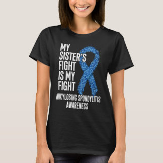 Camiseta AS My Sister's Fight Is My Fight Ankylosing Spondy