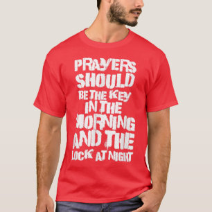 Camiseta As Orações Devem Ser A Chave Da Manhã E Do Local