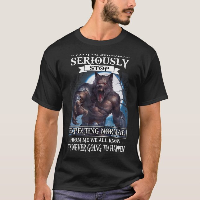 Camiseta As Pessoas De Lobo Devem Parar De Esperar O Normal (Frente)