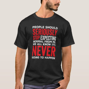 Camiseta As pessoas Devem Parar Seriamente De Esperar Norma