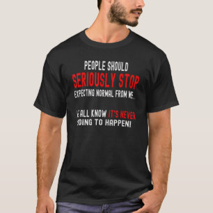 Camiseta As pessoas Devem Parar Seriamente De Esperar Norma