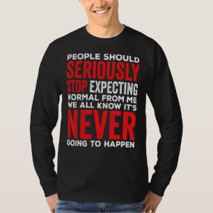 Camiseta As pessoas Devem Parar Seriamente De Esperar Norma
