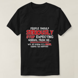 Camiseta as pessoas devem seriamente parar de esperar…