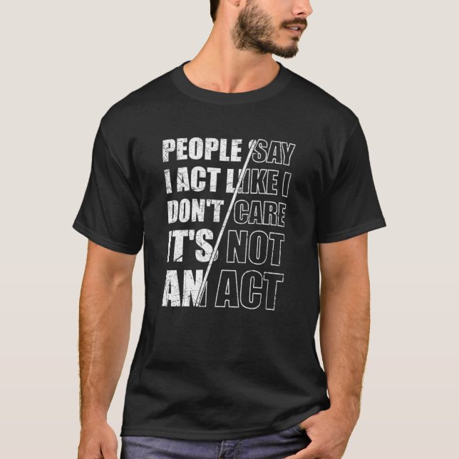 Camiseta As pessoas dizem que eu faço como se eu não me imp (Frente)