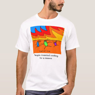 Camiseta As pessoas inventaram o cozinhar para uma razão -
