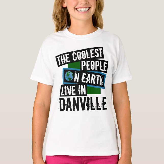 Camiseta As Pessoas mais legais da Terra vivem em Danville (Frente)