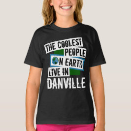 Camiseta As Pessoas mais legais da Terra vivem em Danville