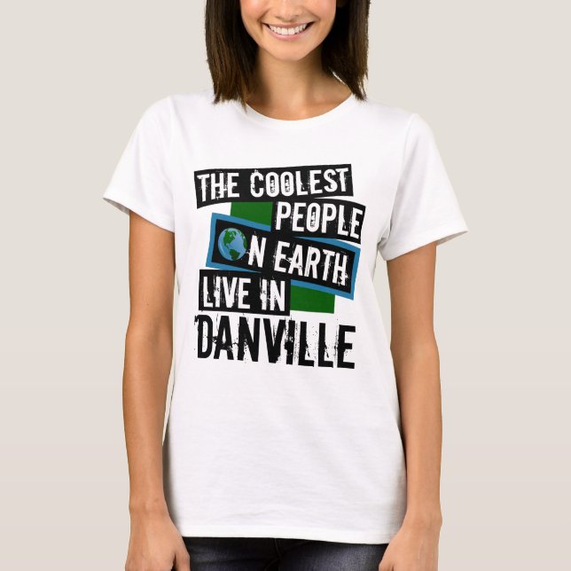 Camiseta As Pessoas mais legais da Terra vivem em Danville (Frente)