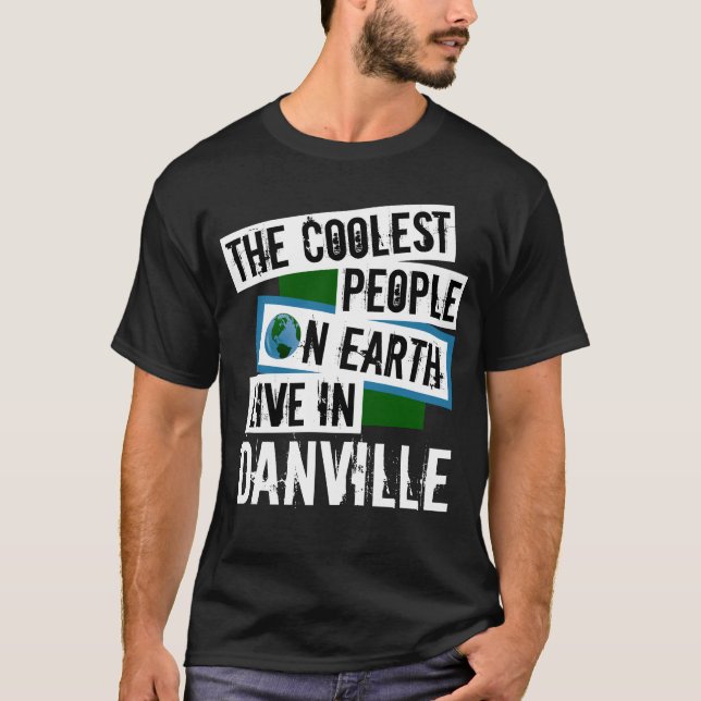 Camiseta As Pessoas mais legais da Terra vivem em Danville (Frente)